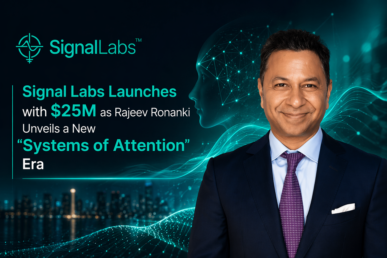 Signal Labs Launches with $25M as Rajeev Ronanki Unveils a New “Systems of Attention” Era